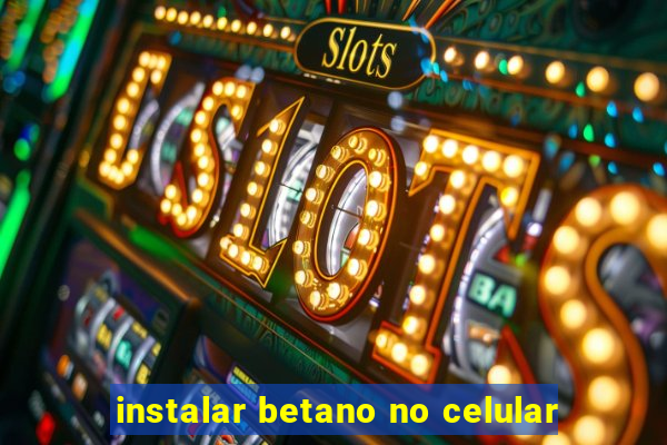 instalar betano no celular